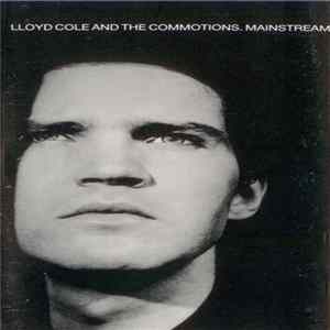 Lloyd Cole & The Commotions - Mainstream FLAC