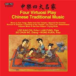 Loo Kah Chi, Lam Fung, 蘇振波, Wong Kuen - Four Virtuosi Play Chinese Traditional Music FLAC