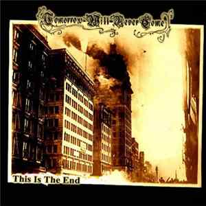 Tomorrow Will Never Come - This Is The End FLAC