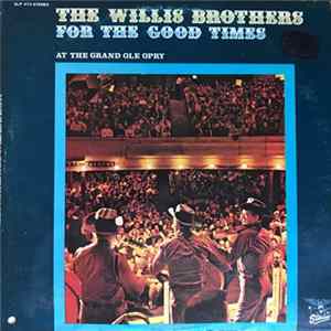 The Willis Brothers - For The Good Times at the Grand Ole Opry FLAC