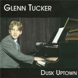 Glenn Tucker - Dusk Uptown FLAC