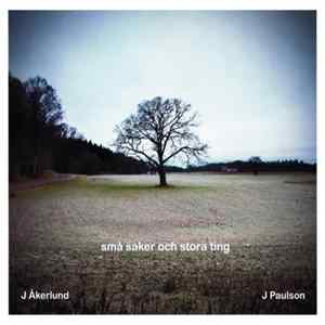 J Åkerlund, J Paulson - Små Saker Och Stora Ting FLAC