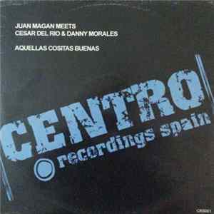 Juan Magan Meets César Del Rio & Danny Morales - Aquellas Cositas Buenas FLAC