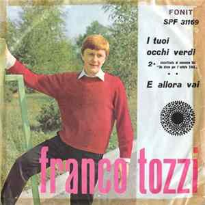 Franco Tozzi - I Tuoi Occhi Verdi / E Allora Vai FLAC
