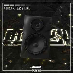 Notixx - Bass Like FLAC