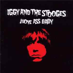 Iggy And The Stooges - Move Ass Baby FLAC