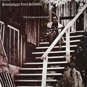 Mississippi Fred McDowell - I Do Not Play No Rock 'N' Roll FLAC