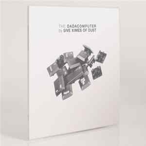 5ive Ximes Of Dust - The Dadacomputer FLAC