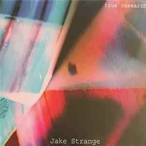 Jake Strange - True Research FLAC