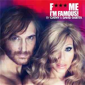 Cathy & David Guetta - F*** Me I'm Famous! - Ibiza Mix 2012 FLAC