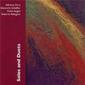 Adriano Orrù, Giancarlo Schiaffini, Paolo Angeli, Roberto Pellegrini - Solos and Duets FLAC