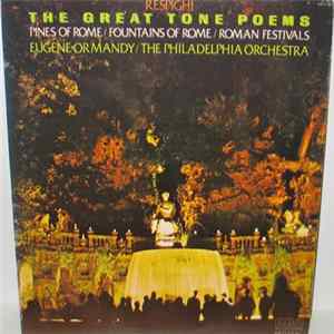 Respighi : Eugene Ormandy, The Philadelphia Orchestra - The Great Tone Poems (Pines Of Rome / Fountains Of Rome / Roman Festivals) FLAC