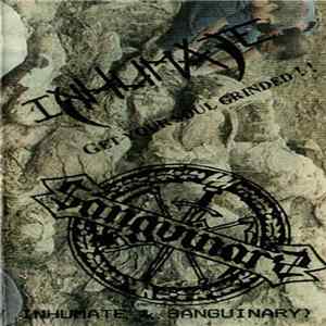Inhumate / Sanguinary - Get Your Soul Grinded!! FLAC