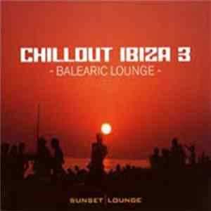 Various - Chillout Ibiza 3- Balearic Lounge FLAC