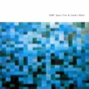 Cusp - Space + Time * Liquids + Metals FLAC
