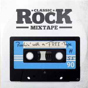 Various - Classic Rock Mixtape #55 Rockin' With A Free-Tape FLAC