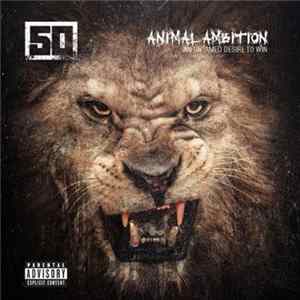 50 Cent - Animal Ambition (An Untamed Desire To Win) FLAC