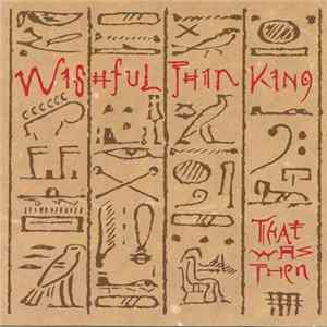 Wishful Thinking - That Was Then FLAC