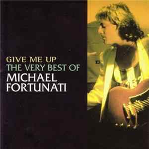 Michael Fortunati - Give Me Up - The Very Best Of Michael Fortunati FLAC