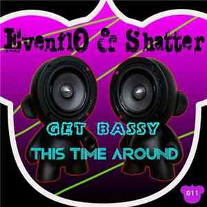 EvenflO & Shatter - Get Bassy / This Time Around FLAC