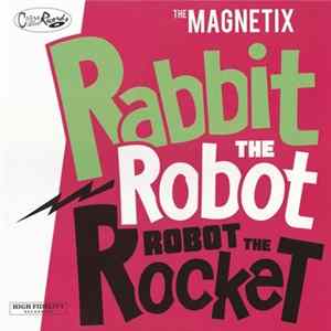 The Magnetix - Rabbit The Robot, Robot The Rocket FLAC