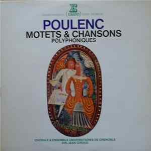 Chorale Et Ensemble Universitaires De Grenoble, Francis Poulenc - Motets & Chansons Polyphoniques FLAC