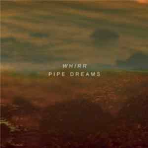 Whirr - Pipe Dreams FLAC