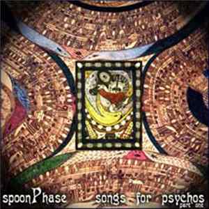 spoonPhase - Songs For Psychos, pt 1 FLAC