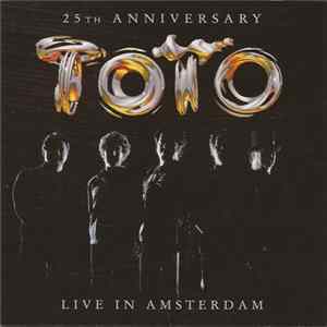 Toto - Live In Amsterdam - 25th Anniversary FLAC