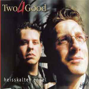 Two 4 Good - Heisskalter Engel FLAC