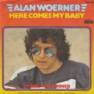 Alan Woerner - Here Comes My Baby / Stone, The Sinner FLAC