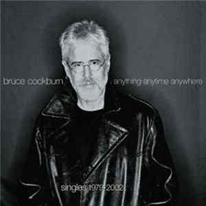 Bruce Cockburn - Anything Anytime Anywhere - Singles 1979-2002 FLAC