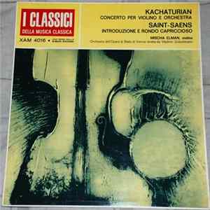 Elman, Khachaturian, Saint-Saens, Vladimir Golschmann Conducting The Vienna State Opera Orchestra - Khachaturian: Concerto Per Violino E Orchestra / Saint-Saens: Introduzione E Rondo Capriccioso FLAC