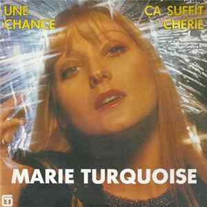 Marie Turquoise - Ca Suffit Shérie / Une Chance FLAC