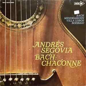 Andrés Segovia / Bach And Other Works By Sor, Mendelssohn, Villa-Lobos, Rodrigo - Bach: Chaconne FLAC
