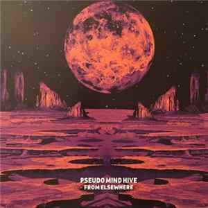 Pseudo Mind Hive - From Elsewhere FLAC