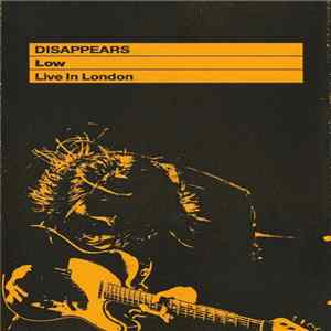 Disappears - Low: Live In London FLAC