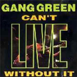 Gang Green - Can't Live Without It FLAC