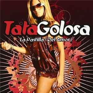Tata Golosa - La Pastilla (Del Amor) FLAC