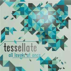 All Levels At Once - Tessellate FLAC