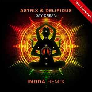 Astrix & Delirious - Day Dream (Indra Remix) FLAC