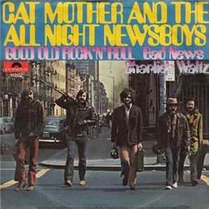 Cat Mother And The All Night Newsboys - Good Old Rock 'N Roll / Bad News / Charlies's Waltz FLAC
