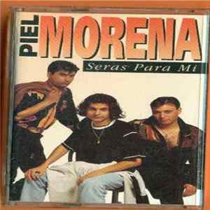 Piel Morena - Serás Para Mí FLAC