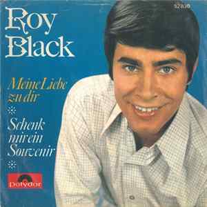 Roy Black - Meine Liebe Zu Dir / Schenk Mir Ein Souvenir FLAC