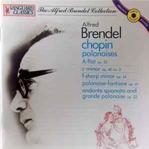 Alfred Brendel - Chopin - Polonaises - A-Flat / C-Minor / F-Sharp Minor / Polonaise Fantasie / Andante Spianato And Grande Polonaise FLAC