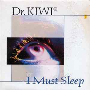 Dr. KIWI - I Must Sleep FLAC