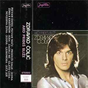 Zdravko Čolić - Ako Priđeš Bliže FLAC