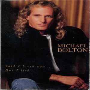 Michael Bolton - Said I Loved You...But I Lied FLAC