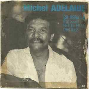 Michel Adélaïde - Ça Séga Là (Pot Pourri) / Petite Fille Des Iles FLAC