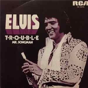 Elvis Presley - T-R-O-U-B-L-E / Mr. Songman FLAC